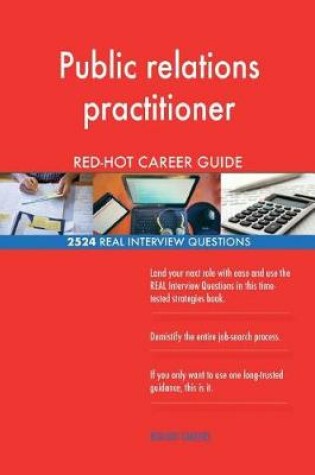 Cover of Public relations practitioner RED-HOT Career; 2524 REAL Interview Questions