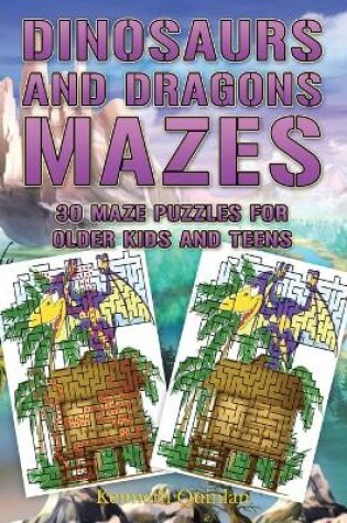 Cover of Dinosaurs And Dragons Mazes