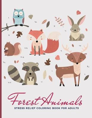 Book cover for Forest Animals Stress Relief Coloring Book For Adults