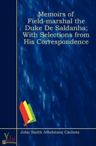 Cover of Memoirs of Field-Marshal the Duke De Saldanha; With Selections From His Correspondence