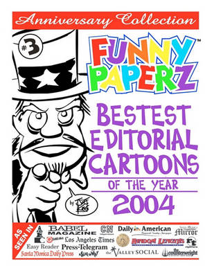 Book cover for FUNNY PAPERZ #3 - Bestest Editorial Cartoons of the Year - 2004