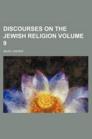 Cover of Discourses on the Jewish Religion Volume 9