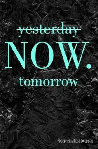 Cover of Yesterday Now Tomorrow Procrastination