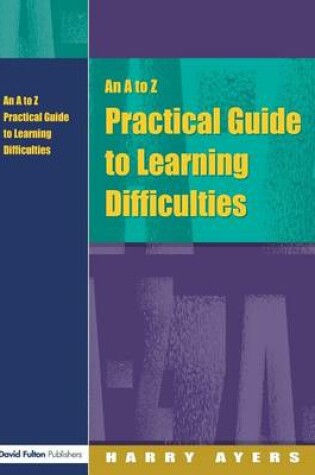 Cover of An A to Z Practical Guide to Learning Difficulties