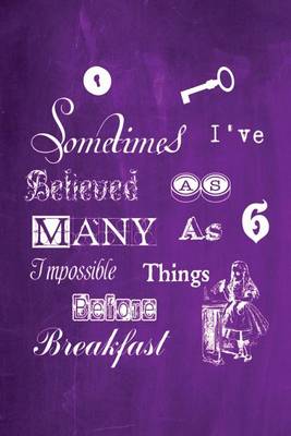 Cover of Alice in Wonderland Chalkboard Journal - Sometimes I've Believed As Many As Six Impossible Things Before Breakfast (Purple)