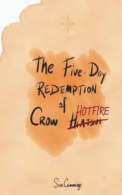 Book cover for The Five Day Redemption of Crow Hotfire