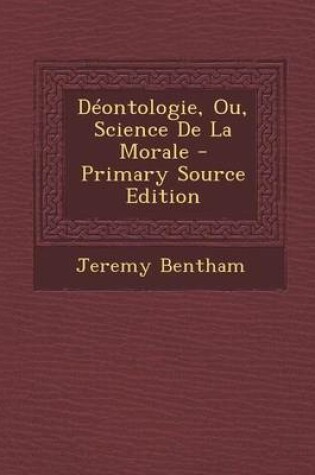 Cover of Deontologie, Ou, Science de La Morale