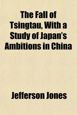 Book cover for The Fall of Tsingtau, with a Study of Japan's Ambitions in China