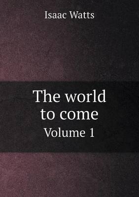 Book cover for The world to come Volume 1
