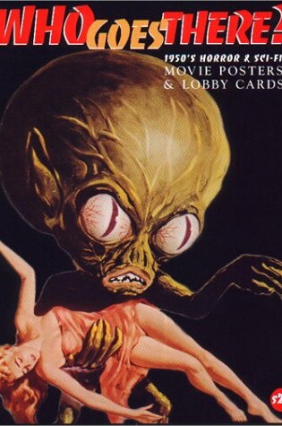 Cover of Who Goes There?: 1950's Horror & Sci-Fi Movie Posters & Lobby Cards