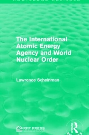 Cover of The International Atomic Energy Agency and World Nuclear Order