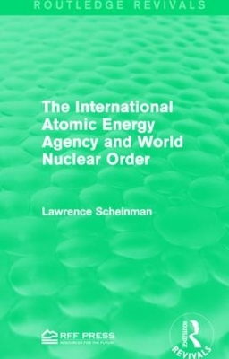 Cover of The International Atomic Energy Agency and World Nuclear Order