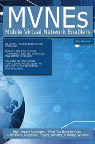 Cover of Mvnes - Mobile Virtual Network Enablers: High-Impact Strategies - What You Need to Know: Definitions, Adoptions, Impact, Benefits, Maturity, Vendors
