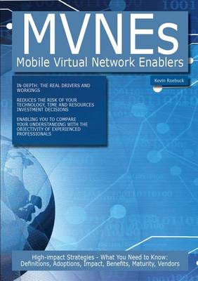 Book cover for Mvnes - Mobile Virtual Network Enablers: High-Impact Strategies - What You Need to Know: Definitions, Adoptions, Impact, Benefits, Maturity, Vendors