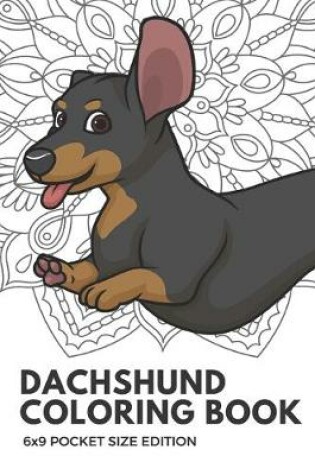 Cover of Dachshund Coloring Book 6X9 Pocket Size Edition