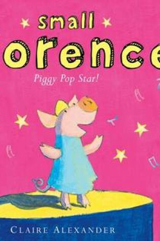 Cover of Small Florence, Piggy Pop Star