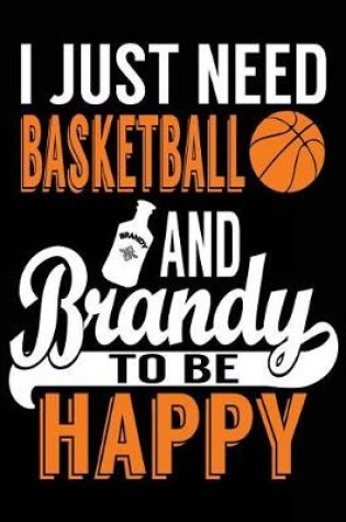 Cover of I Just Need Basketball And Brandy To Be Happy