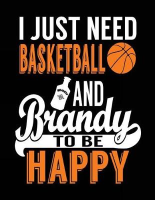 Cover of I Just Need Basketball And Brandy To Be Happy
