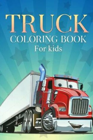 Cover of Trucks Coloring Book for kids