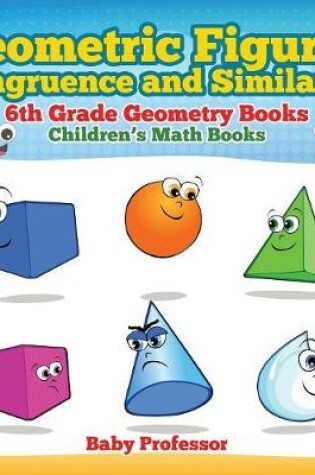 Cover of Geometric Figures, Congruence and Similarity - 6th Grade Geometry Books Children's Math Books