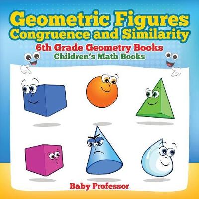Cover of Geometric Figures, Congruence and Similarity - 6th Grade Geometry Books Children's Math Books