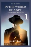 Book cover for IN THE WORLD OF A SPY - SHADOWS OF THE HEART ( Book 1)