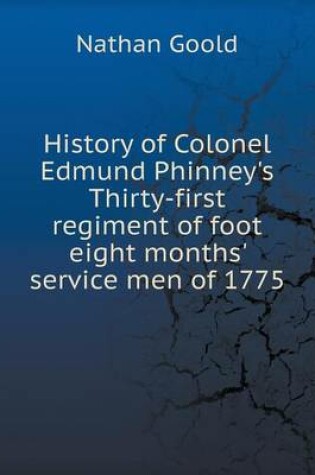 Cover of History of Colonel Edmund Phinney's Thirty-first regiment of foot eight months' service men of 1775