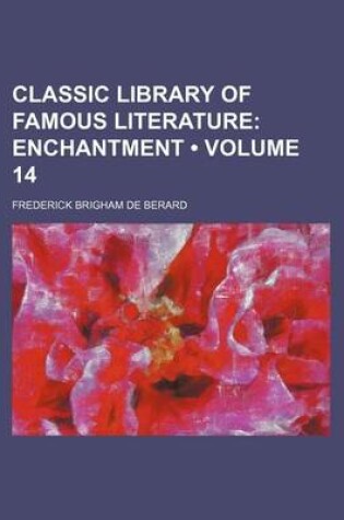 Cover of Classic Library of Famous Literature (Volume 14); Enchantment