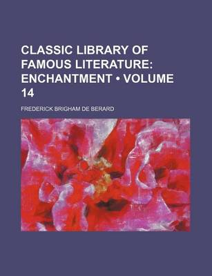 Book cover for Classic Library of Famous Literature (Volume 14); Enchantment