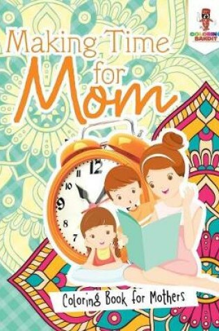 Cover of Making Time for Mom