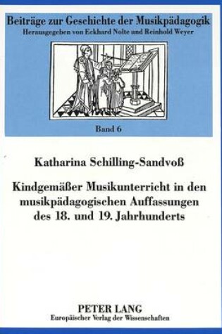 Cover of Kindgemaesser Musikunterricht in Den Musikpaedagogischen Auffassungen Des 18. Und 19. Jahrhunderts