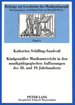 Cover of Kindgemaesser Musikunterricht in Den Musikpaedagogischen Auffassungen Des 18. Und 19. Jahrhunderts
