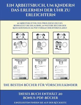 Book cover for Die besten Bücher für Vorschulkinder (Ein Arbeitsbuch, um Kindern das Erlernen der Uhr zu erleichtern)