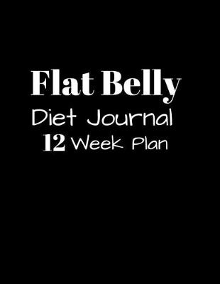 Book cover for Flat Belly Diet Journal 12 week Plan