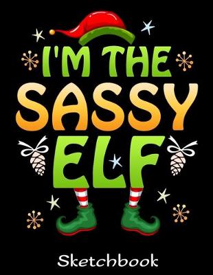 Book cover for I'm The Sassy Elf Sketchbook