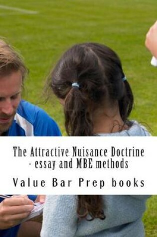 Cover of The Attractive Nuisance Doctrine - Essay and MBE Methods