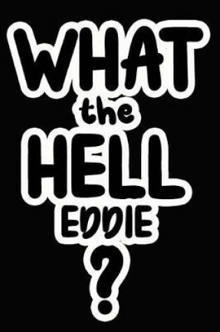 Cover of What the Hell Eddie?