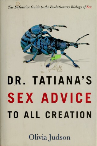 Book cover for Dr. Tatiana's Sex Advice to All Creation / Olivia Judson.