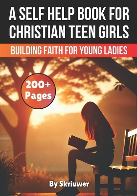 Cover of A Self Help Book for Christian Teen Girls