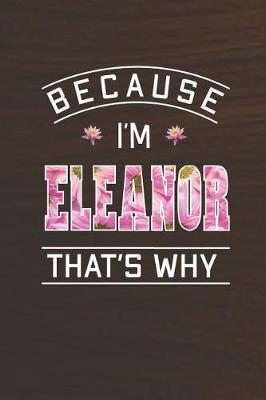 Book cover for Because I'm Eleanor That's Why