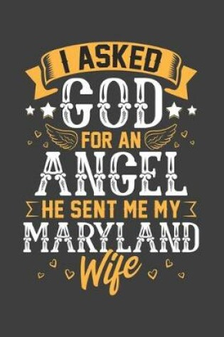 Cover of I Asked God for Angel He sent Me My Maryland Wife