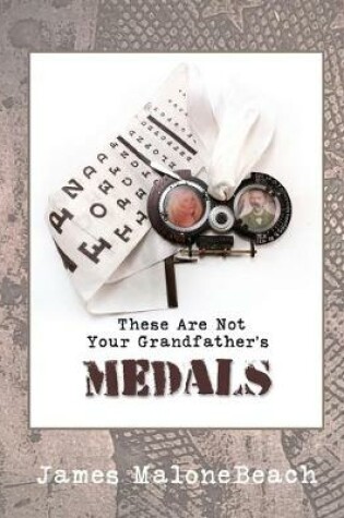 Cover of These Are Not Your Grandfather's Medals