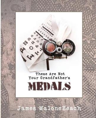 Cover of These Are Not Your Grandfather's Medals