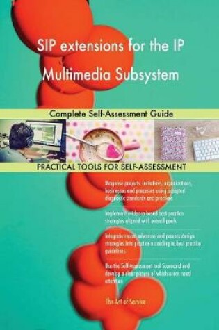 Cover of SIP extensions for the IP Multimedia Subsystem Complete Self-Assessment Guide