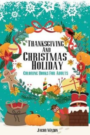 Cover of Coloring Books For Adults Thanksgiving And Christmas Holiday