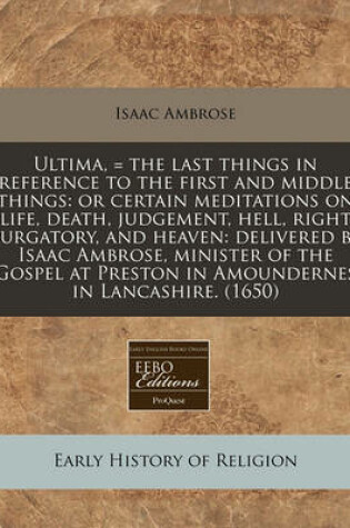 Cover of Ultima, = the Last Things in Reference to the First and Middle Things