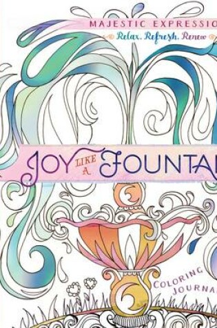 Cover of Adult Coloring Journal: Joy Like a Fountain