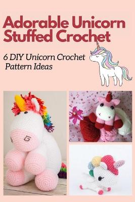 Book cover for Adorable Unicorn Stuffed Crochet