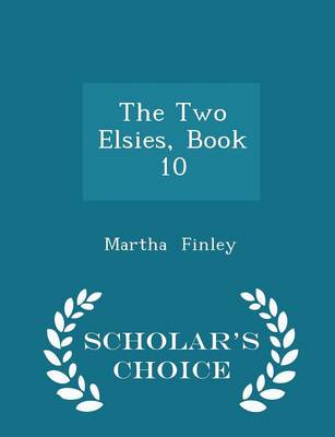 Book cover for The Two Elsies, Book 10 - Scholar's Choice Edition