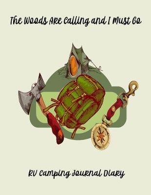 Book cover for The Woods Are Calling and I Must Go RV Camping Journal Diary